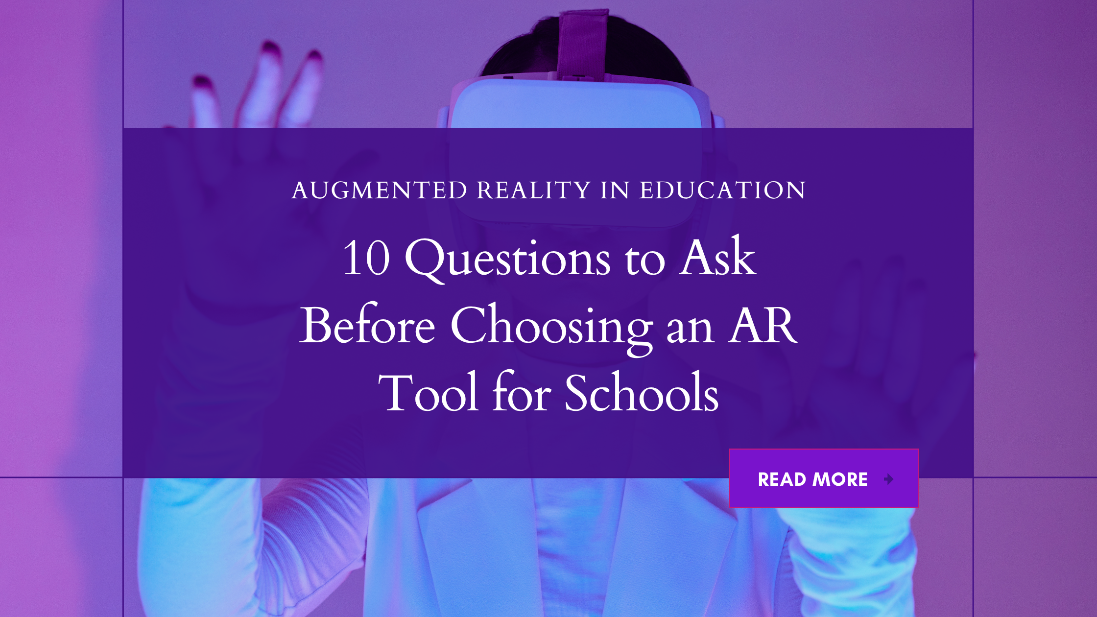 10 Questions to Ask Before Choosing an AR Tool for Schools