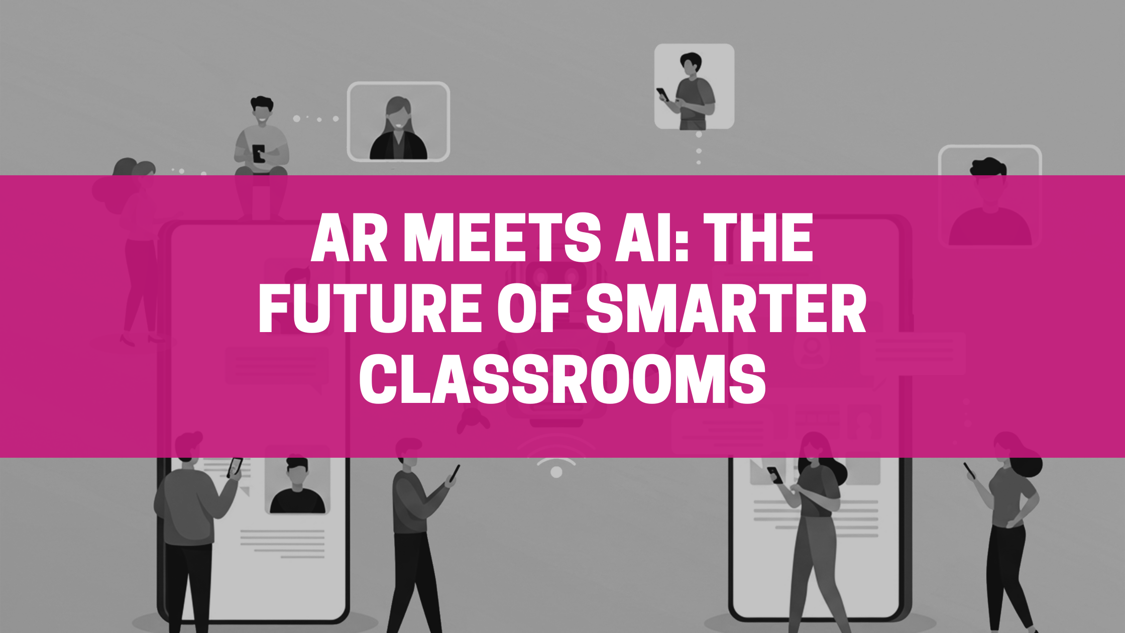 AR Meets AI: The Future of Smarter Classrooms